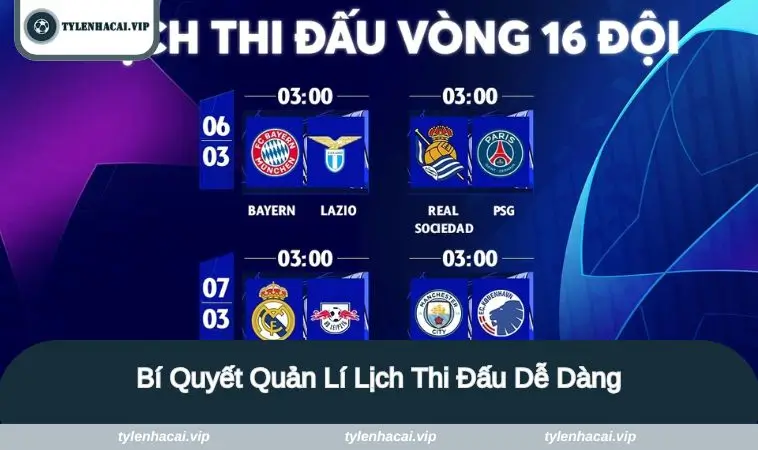 bi quyet quan li lich thi dau Bí quyết quản lý lịch dễ dàng