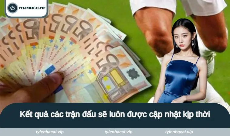 ty le nha cai 7 Kết quả các trận đấu sẽ luôn được cập nhật kịp thời