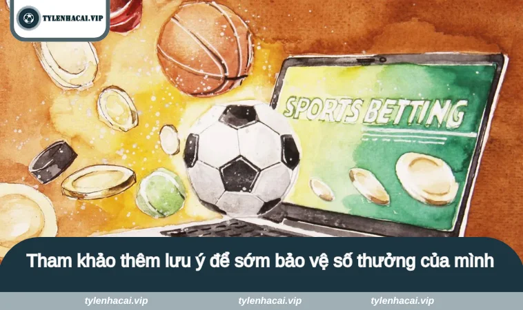 5 cach chien thang nha cai 4 Tham khảo thêm lưu ý để sớm bảo vệ số thưởng của mình