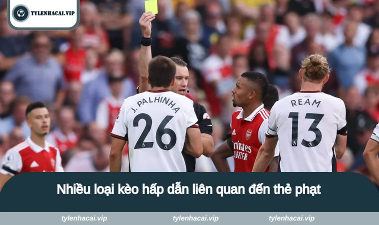 cach choi keo the phat 3 Nhiều loại kèo hấp dẫn liên quan đến thẻ phạt
