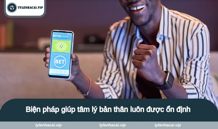 cach quan ly cam xuc khi choi ca do 4 Biện pháp giúp tâm lý bản thân luôn được ổn định