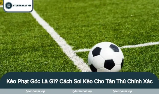 Kèo Phạt Góc Là Gì