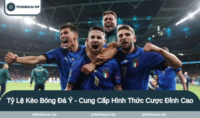 tỷ lệ kèo bóng đá Ý