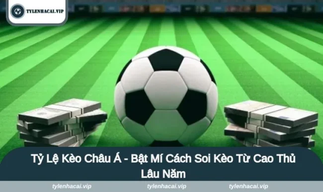 Tỷ Lệ Kèo Châu Á