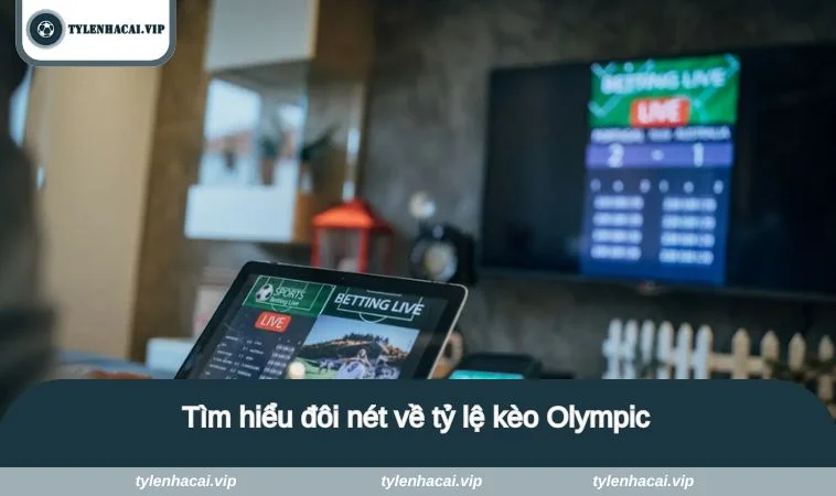 ty le keo nha cai olympic 1 Tìm hiểu đôi nét về tỷ lệ kèo Olympic
