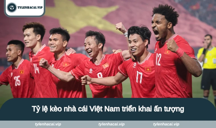 ty le keo nha cai viet nam 2 Tỷ lệ kèo nhà cái Việt Nam triển khai ấn tượng